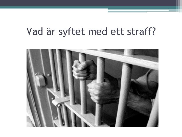 Vad är syftet med ett straff? 