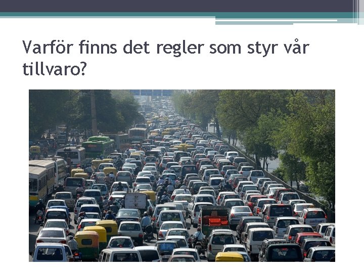 Varför finns det regler som styr vår tillvaro? 