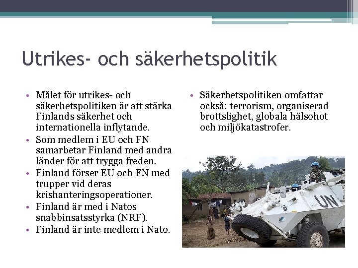 Utrikes- och säkerhetspolitik • Målet för utrikes- och säkerhetspolitiken är att stärka Finlands säkerhet