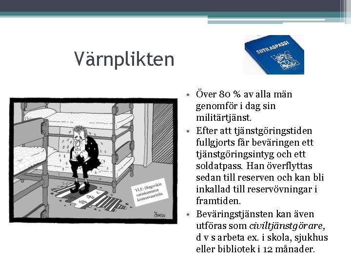 Värnplikten • Över 80 % av alla män genomför i dag sin militärtjänst. •