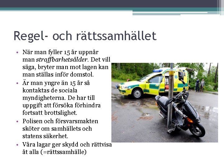 Regel- och rättssamhället • När man fyller 15 år uppnår man straffbarhetsålder. Det vill