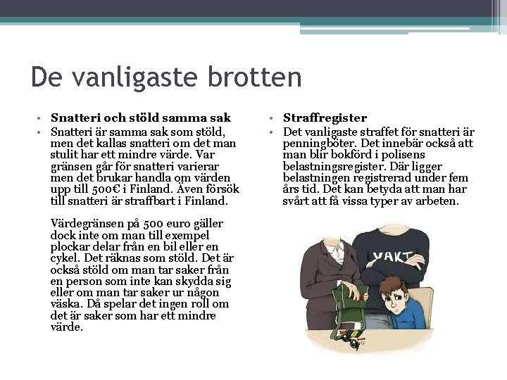 De vanligaste brotten • Snatteri och stöld samma sak • Snatteri är samma sak