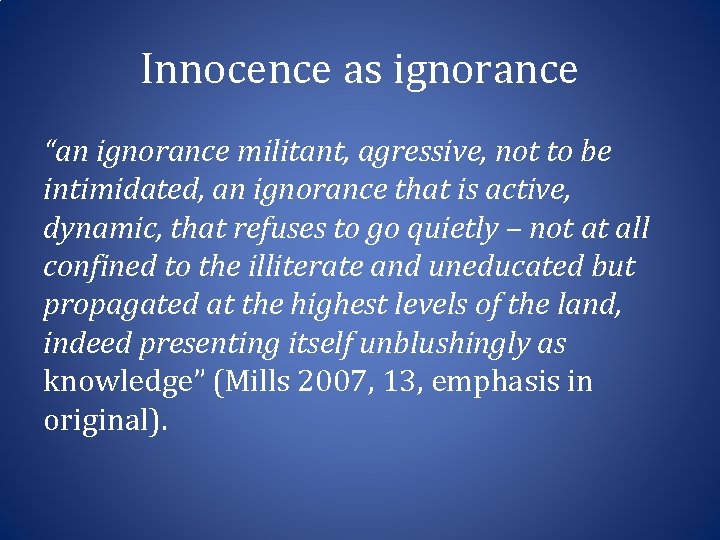 Innocence as ignorance “an ignorance militant, agressive, not to be intimidated, an ignorance that