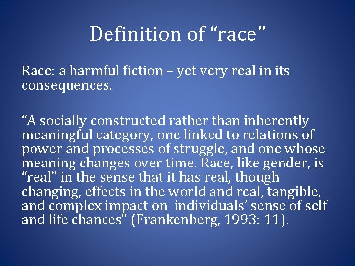 Definition of “race” Race: a harmful fiction – yet very real in its consequences.