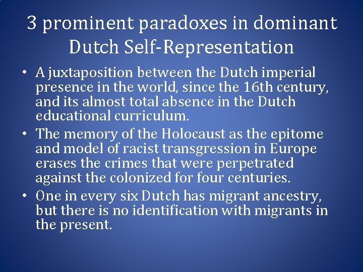 3 prominent paradoxes in dominant Dutch Self-Representation • A juxtaposition between the Dutch imperial