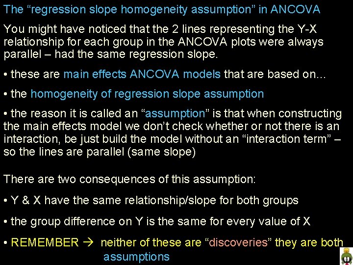 The “regression slope homogeneity assumption” in ANCOVA You might have noticed that the 2