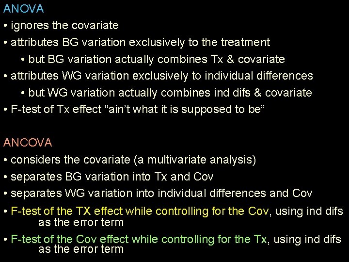 ANOVA • ignores the covariate • attributes BG variation exclusively to the treatment •