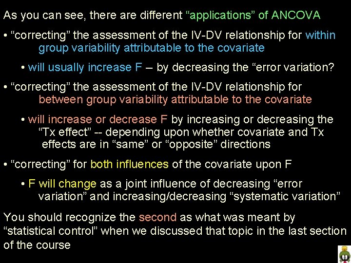 As you can see, there are different “applications” of ANCOVA • “correcting” the assessment