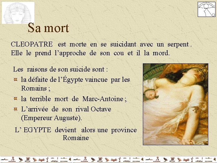 Sa mort CLEOPATRE est morte en se suicidant avec un serpent. Elle le prend Sa mort CLEOPATRE est morte en se suicidant avec un serpent. Elle le prend