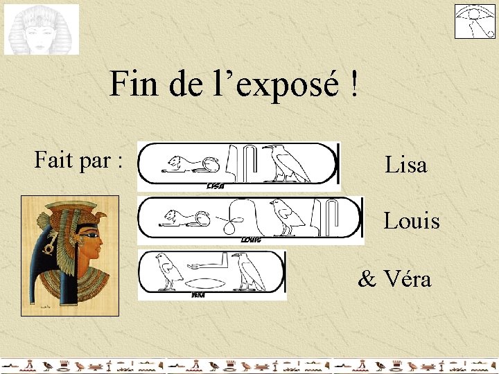 Fin de l’exposé ! Fait par : Lisa Louis & Véra Fin de l’exposé ! Fait par : Lisa Louis & Véra