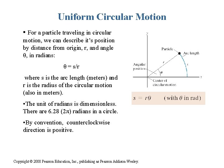 Uniform Circular Motion • For a particle traveling in circular motion, we can describe