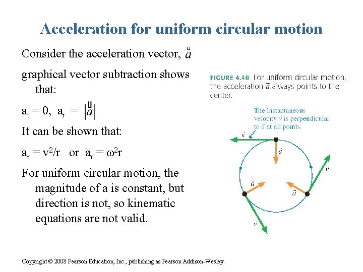 Acceleration for uniform circular motion Consider the acceleration vector, graphical vector subtraction shows that:
