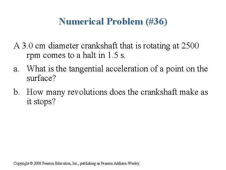 Numerical Problem (#36) A 3. 0 cm diameter crankshaft that is rotating at 2500
