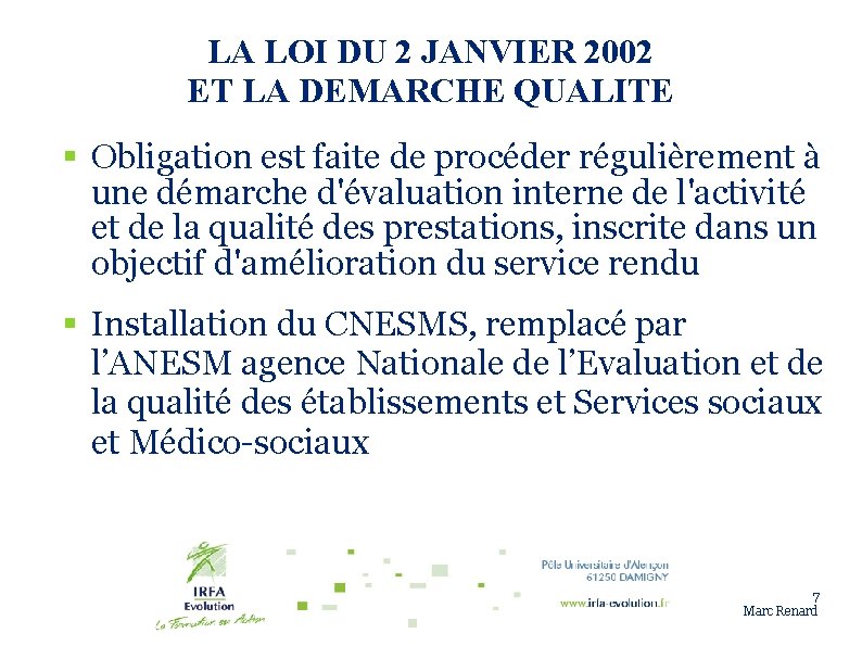 LA LOI DU 2 JANVIER 2002 ET LA DEMARCHE QUALITE § Obligation est faite