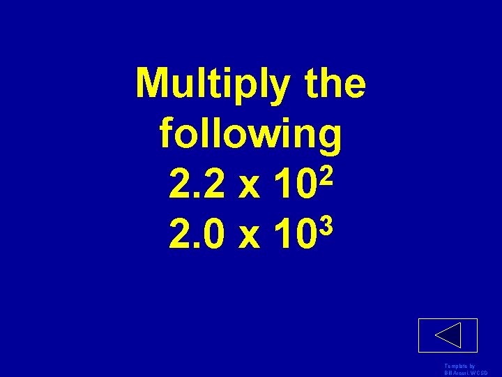 Multiply the following 2 2. 2 x 10 3 2. 0 x 10 Template