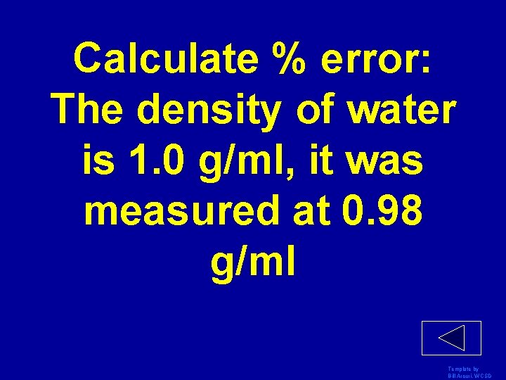 Calculate % error: The density of water is 1. 0 g/ml, it was measured