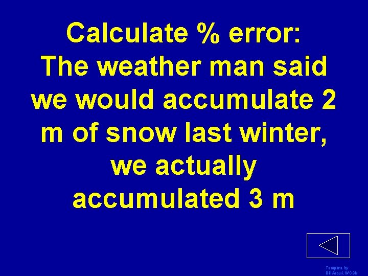 Calculate % error: The weather man said we would accumulate 2 m of snow