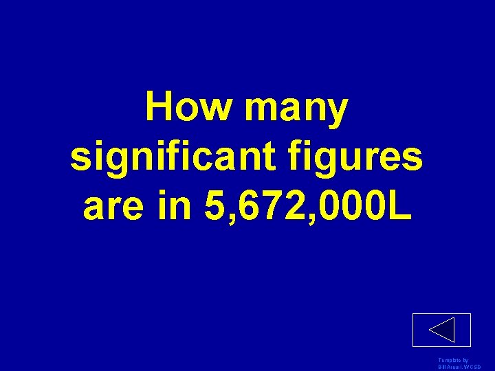 How many significant figures are in 5, 672, 000 L Template by Bill Arcuri,