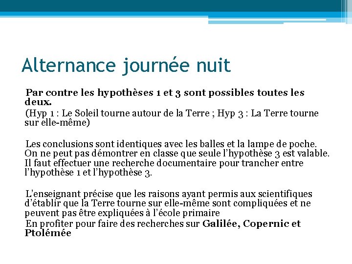 Alternance journée nuit Par contre les hypothèses 1 et 3 sont possibles toutes les