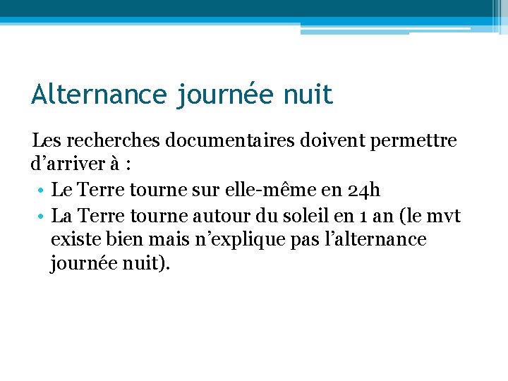 Alternance journée nuit Les recherches documentaires doivent permettre d’arriver à : • Le Terre