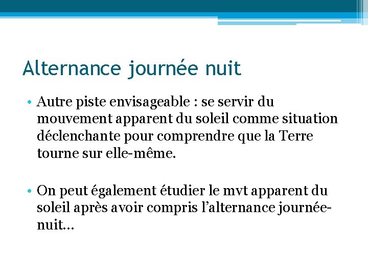 Alternance journée nuit • Autre piste envisageable : se servir du mouvement apparent du