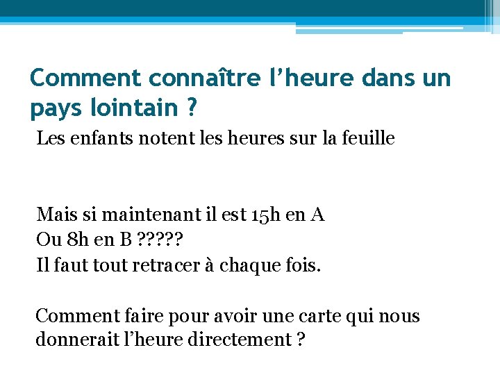 Comment connaître l’heure dans un pays lointain ? Les enfants notent les heures sur