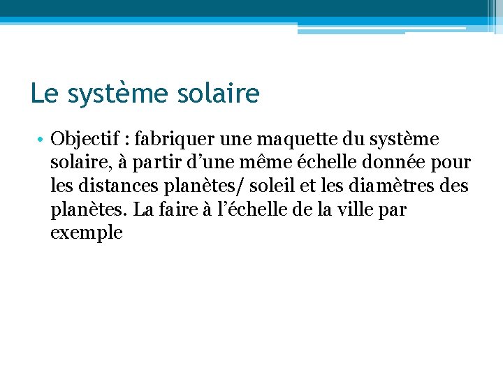 Le système solaire • Objectif : fabriquer une maquette du système solaire, à partir