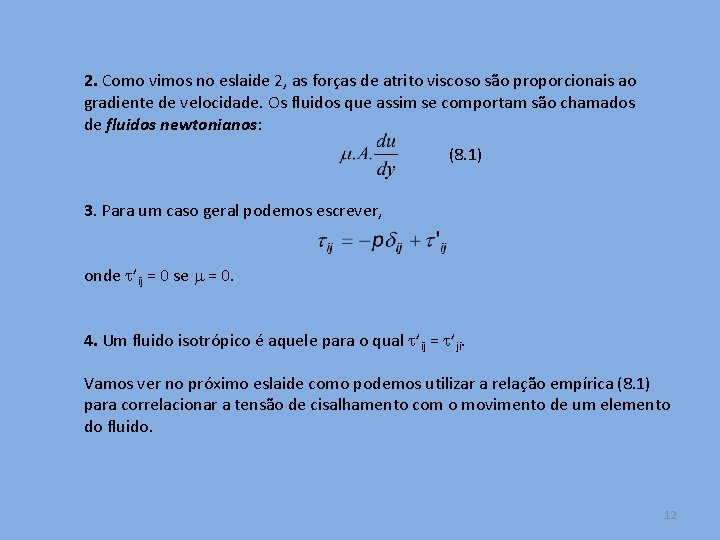 2. Como vimos no eslaide 2, as forças de atrito viscoso são proporcionais ao