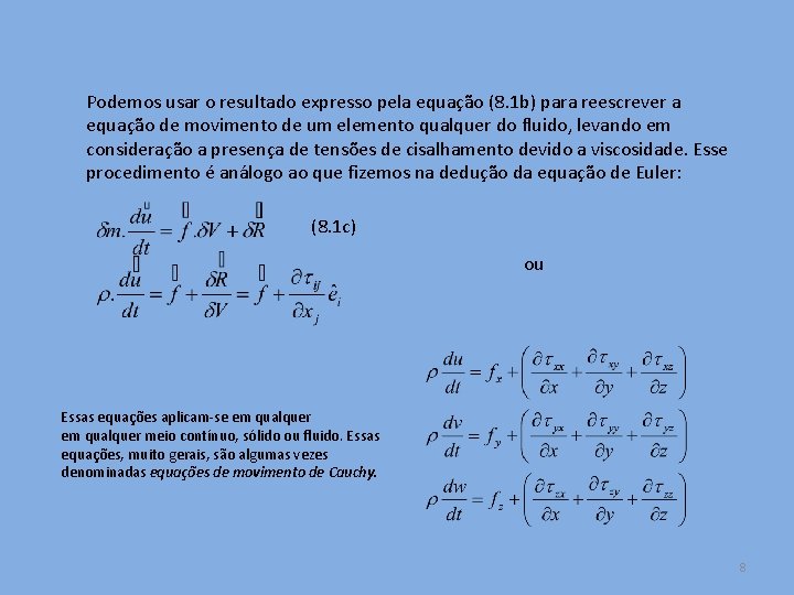 Podemos usar o resultado expresso pela equação (8. 1 b) para reescrever a equação
