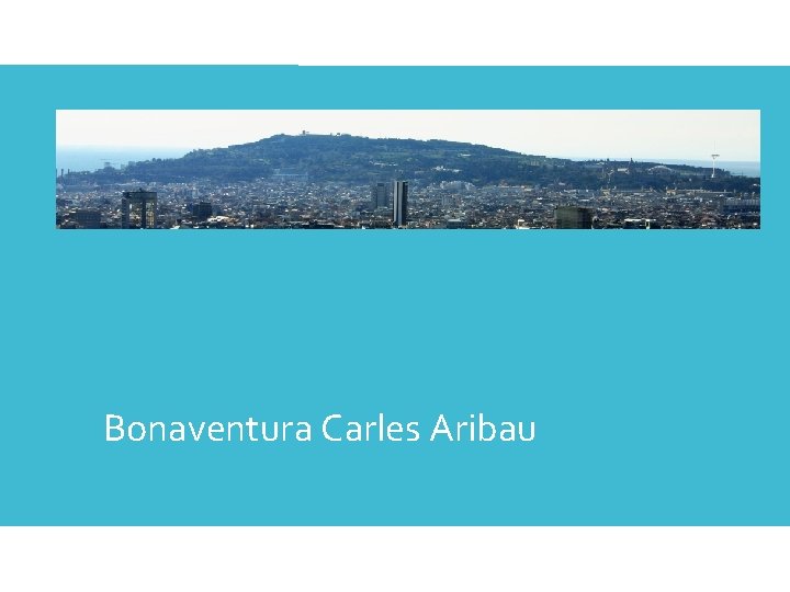 ODA LA PÀTRIA Bonaventura Carles Aribau 