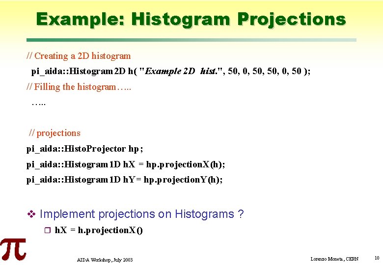 Example: Histogram Projections // Creating a 2 D histogram pi_aida: : Histogram 2 D