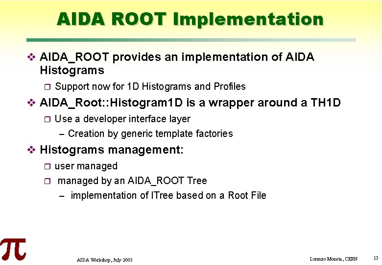 AIDA ROOT Implementation AIDA_ROOT provides an implementation of AIDA Histograms Support now for 1