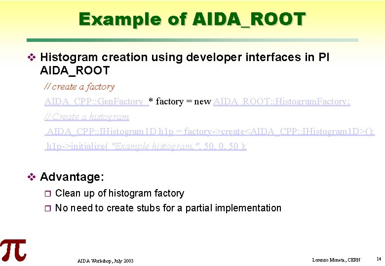 Example of AIDA_ROOT Histogram creation using developer interfaces in PI AIDA_ROOT // create a