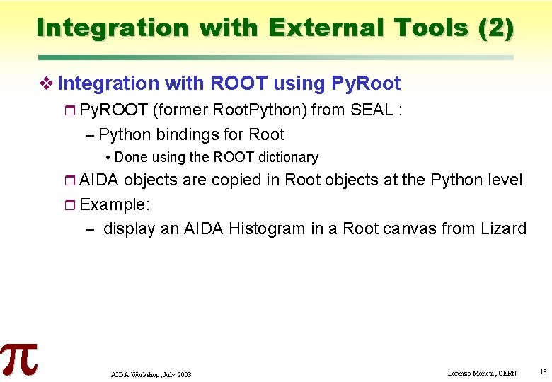 Integration with External Tools (2) Integration with ROOT using Py. Root Py. ROOT (former