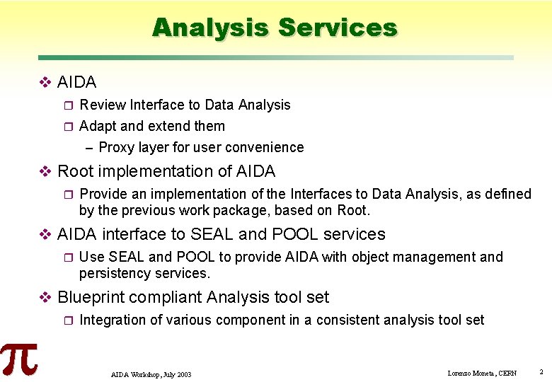 Analysis Services AIDA Review Interface to Data Analysis Adapt and extend them – Proxy