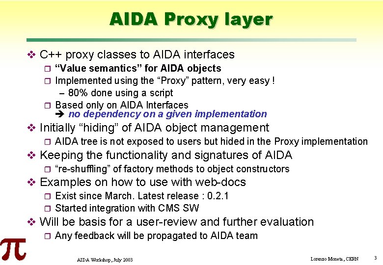 AIDA Proxy layer C++ proxy classes to AIDA interfaces “Value semantics” for AIDA objects
