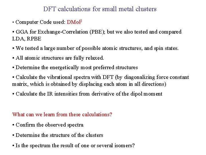 DFT calculations for small metal clusters • Computer Code used: DMol 3 • GGA