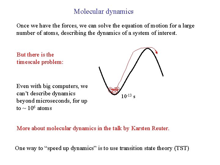 Molecular dynamics Once we have the forces, we can solve the equation of motion