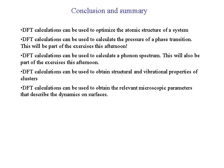 Conclusion and summary • DFT calculations can be used to optimize the atomic structure