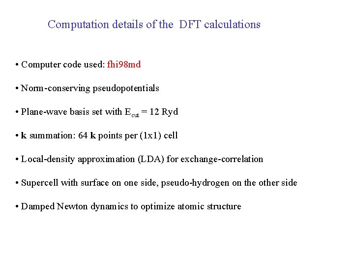 Computation details of the DFT calculations • Computer code used: fhi 98 md •