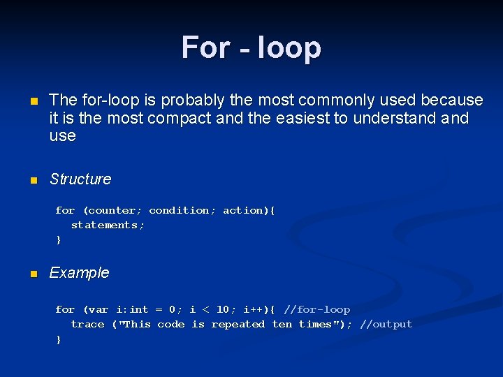 For - loop n The for-loop is probably the most commonly used because it For - loop n The for-loop is probably the most commonly used because it