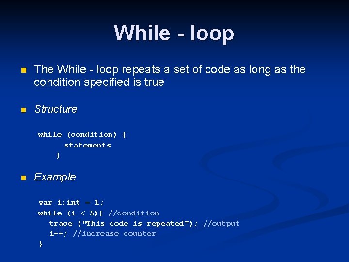 While - loop n The While - loop repeats a set of code as While - loop n The While - loop repeats a set of code as