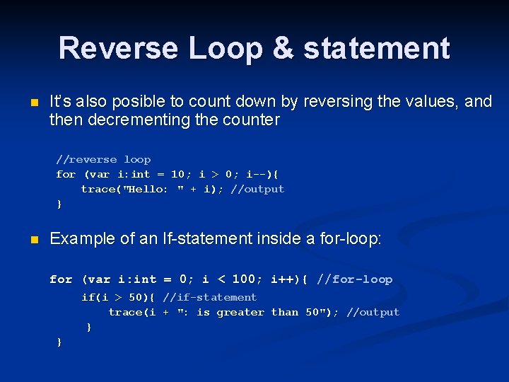 Reverse Loop & statement n It’s also posible to count down by reversing the Reverse Loop & statement n It’s also posible to count down by reversing the