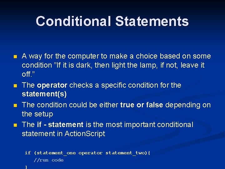 Conditional Statements n n A way for the computer to make a choice based Conditional Statements n n A way for the computer to make a choice based