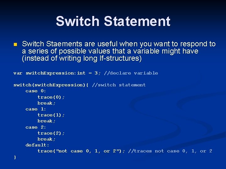 Switch Statement n Switch Staements are useful when you want to respond to a Switch Statement n Switch Staements are useful when you want to respond to a