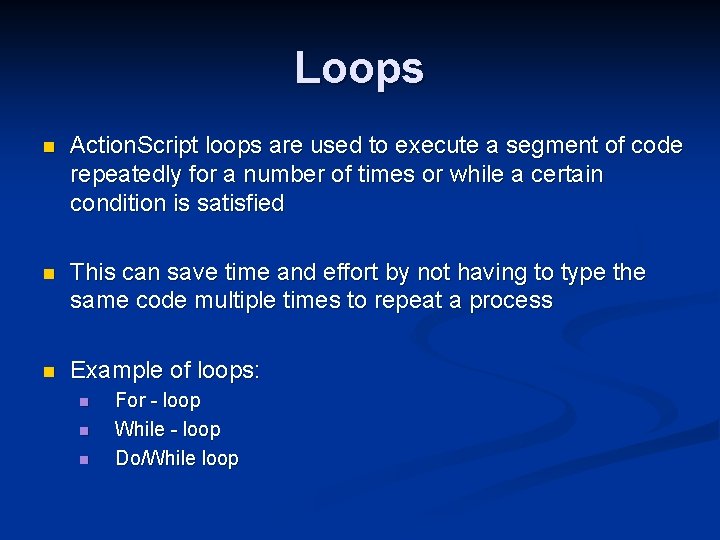 Loops n Action. Script loops are used to execute a segment of code repeatedly Loops n Action. Script loops are used to execute a segment of code repeatedly