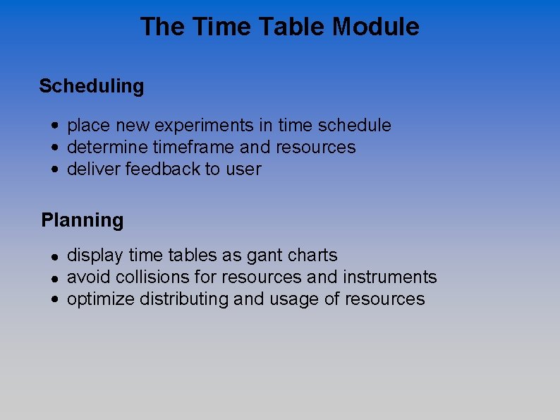 The Time Table Module Scheduling place new experiments in time schedule determine timeframe and