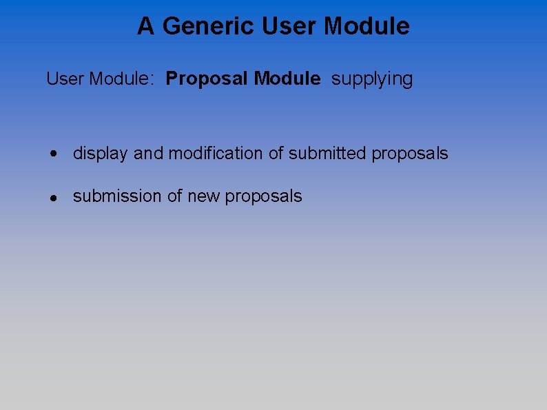 A Generic User Module: Proposal Module supplying display and modification of submitted proposals submission