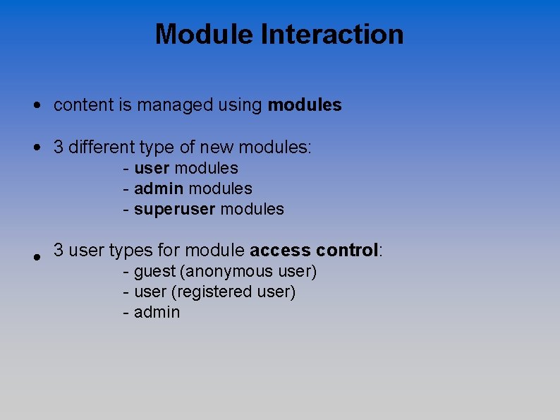 Module Interaction content is managed using modules 3 different type of new modules: -