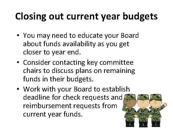 Closing out current year budgets • You may need to educate your Board about